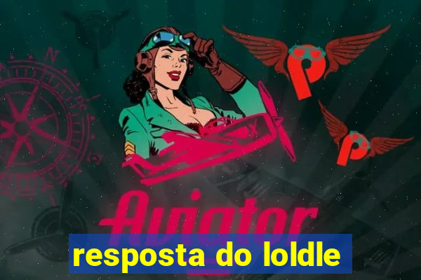 resposta do loldle